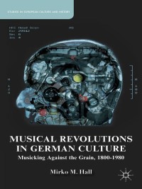 Omslagafbeelding: Musical Revolutions in German Culture 9781137453365