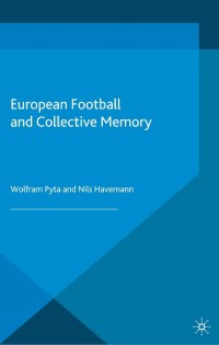 Cover image: European Football and Collective Memory 9781137450142