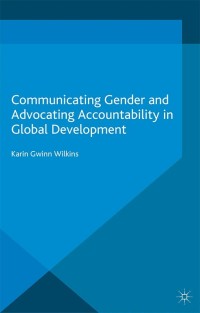 Omslagafbeelding: Communicating Gender and Advocating Accountability in Global Development 9781137450470