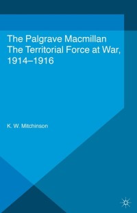 Titelbild: The Territorial Force at War, 1914-16 9781137451590