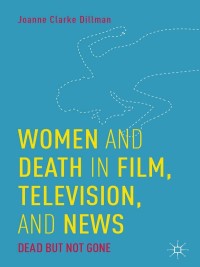 Imagen de portada: Women and Death in Film, Television, and News 9781137457684