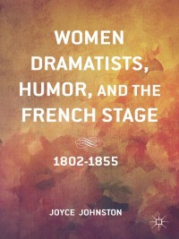 表紙画像: Women Dramatists, Humor, and the French Stage 9781137456717
