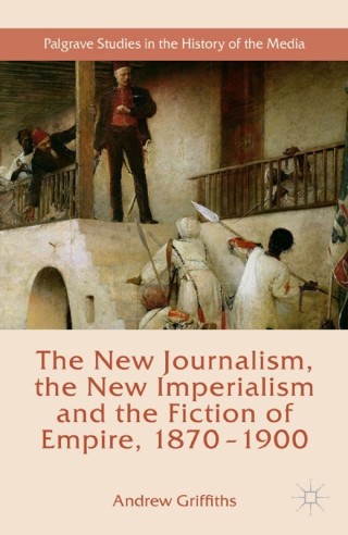 表紙画像: The New Journalism, the New Imperialism and the Fiction of Empire, 1870-1900 9781137454362