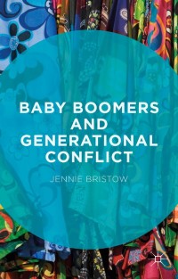 Cover image: Baby Boomers and Generational Conflict 9781137454720