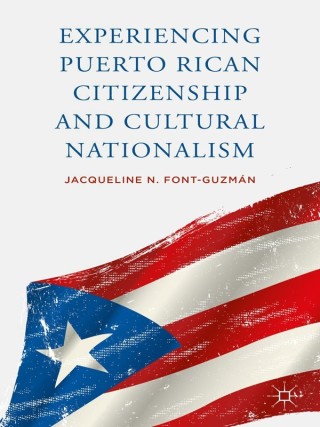 Cover image: Experiencing Puerto Rican Citizenship and Cultural Nationalism 9781349687312