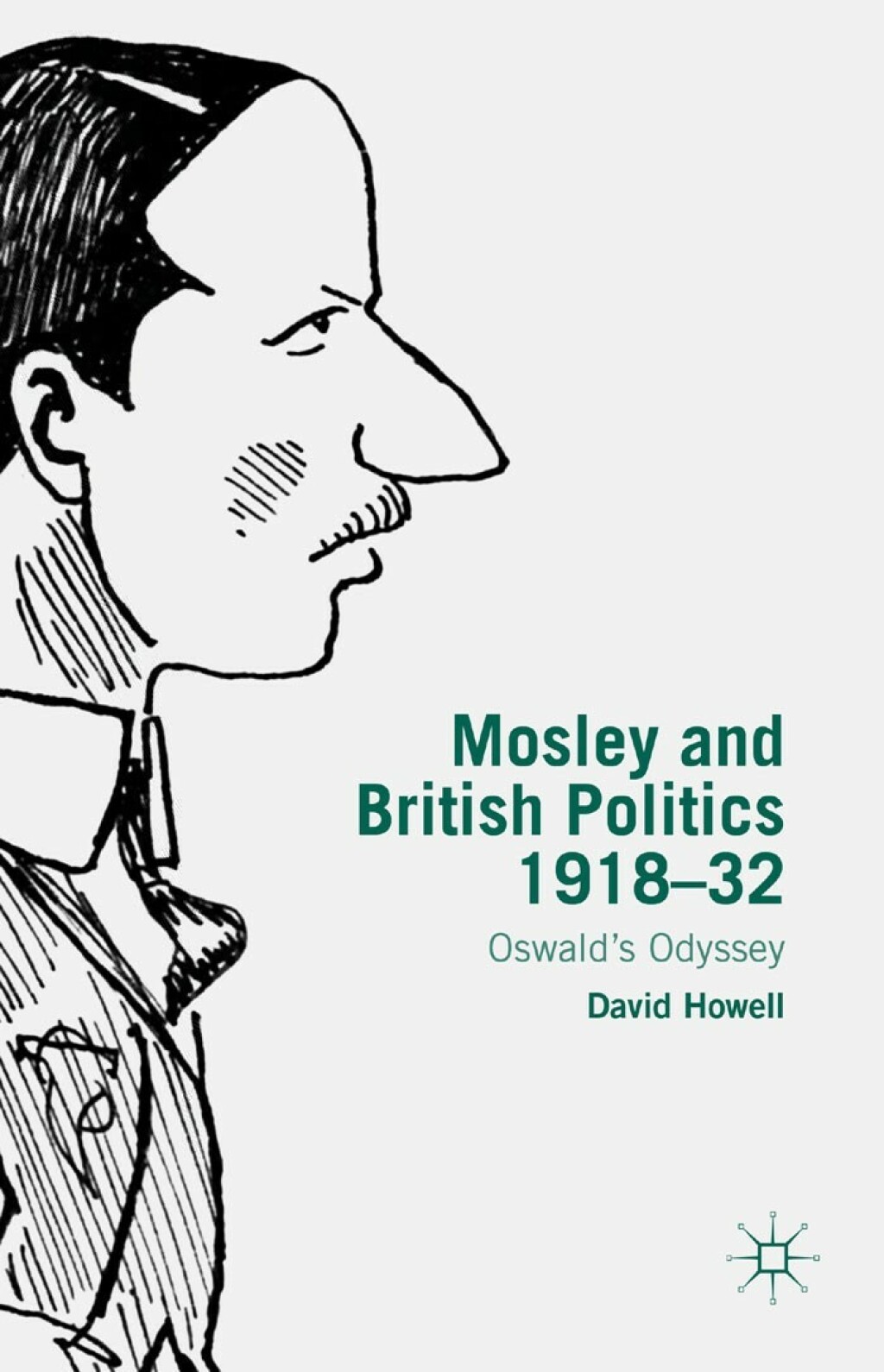 Mosley and British Politics 1918-32 Oswald’s Odyssey