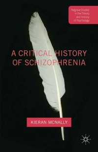 Cover image: A Critical History of Schizophrenia 9781137456809