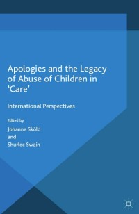 Cover image: Apologies and the Legacy of Abuse of Children in 'Care' 9781137457547