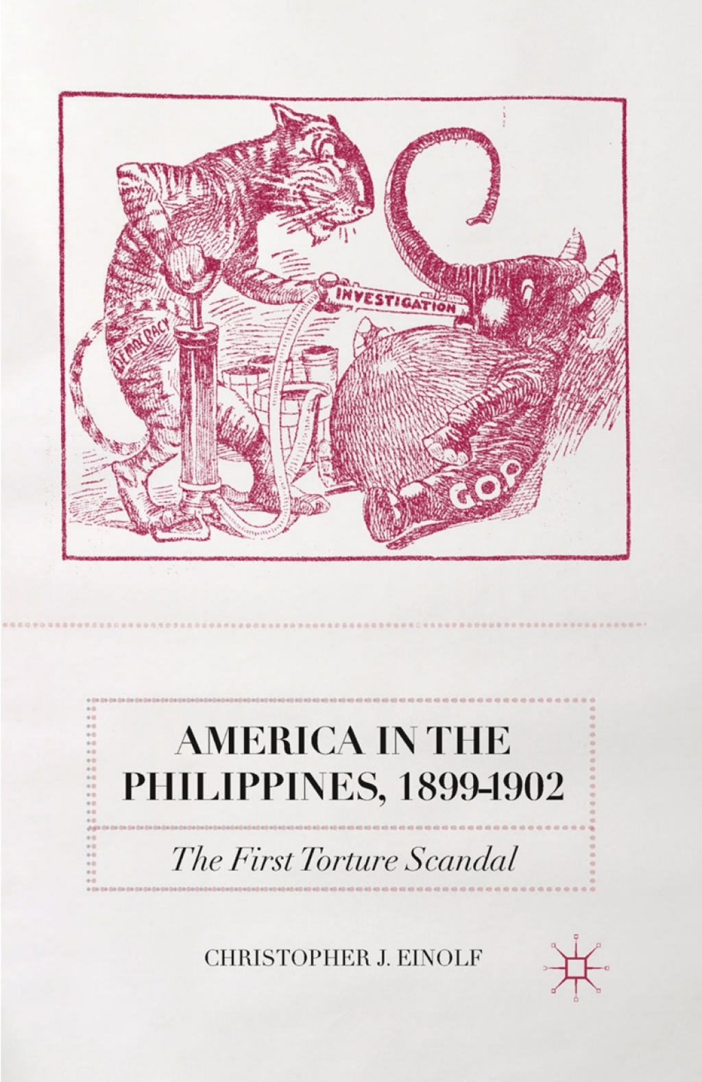 America in the Philippines, 1899-1902 The First Torture Scandal
