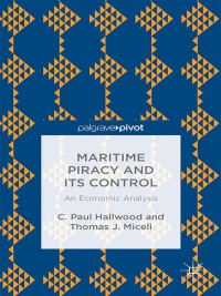 Cover image: Maritime Piracy and Its Control: An Economic Analysis 9781137465276