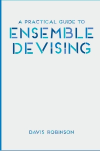 Imagen de portada: A Practical Guide to Ensemble Devising 1st edition 9781137461551