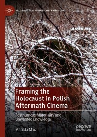 صورة الغلاف: Framing the Holocaust in Polish Aftermath Cinema 9781137461650