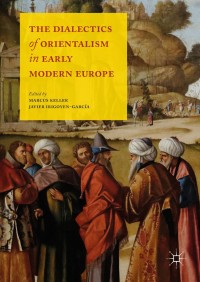 Cover image: The Dialectics of Orientalism in Early Modern Europe 9781137462350