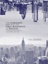 صورة الغلاف: The Charismatic City and the Public Resurgence of Religion 9781137449344