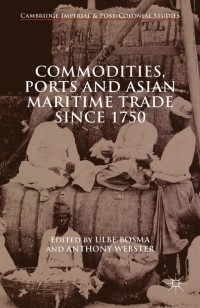 Omslagafbeelding: Commodities, Ports and Asian Maritime Trade Since 1750 9781137463913