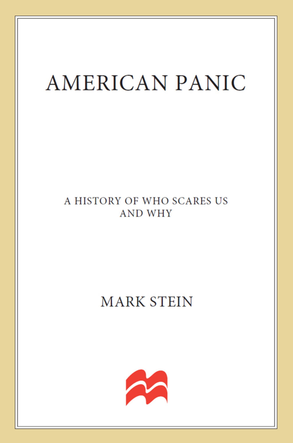 American Panic A History of Who Scares Us and Why