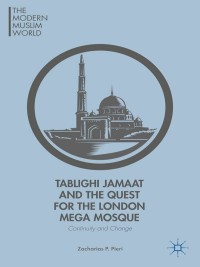 Cover image: Tablighi Jamaat and the Quest for the London Mega Mosque 9781137464385
