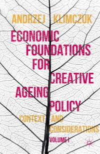 Cover image: Economic Foundations for Creative Ageing Policy 9781137466105