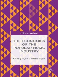 Cover image: The Economics of the Popular Music Industry 9781137468970