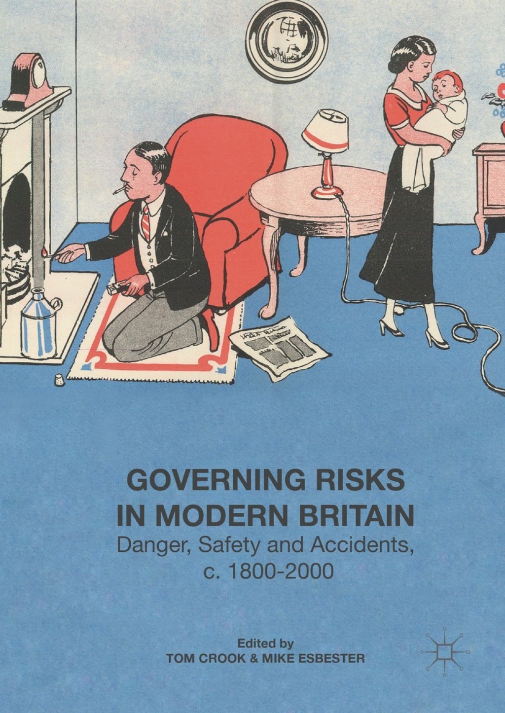 Governing Risks in Modern Britain Danger, Safety and Accidents, c. 1800–2000