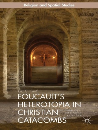 表紙画像: Foucault’s Heterotopia in Christian Catacombs 9781137468031