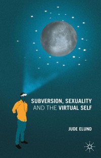 Imagen de portada: Subversion, Sexuality and the Virtual Self 9781349500215