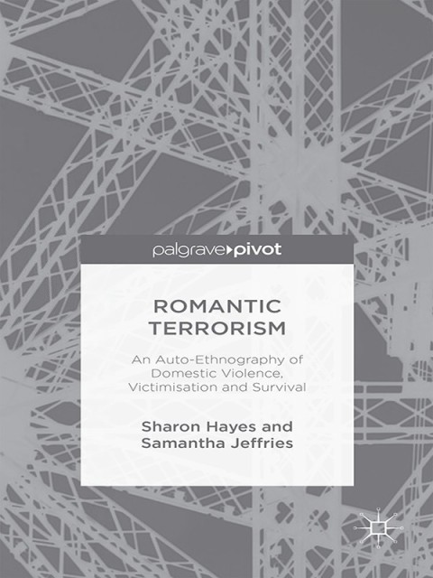 Romantic Terrorism: An Auto-Ethnography of Domestic Violence, Victimization and Survival - FULL INSTANT DOWNLOAD | PDF DOCX EPUB