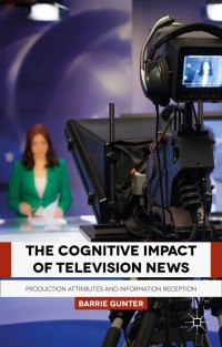 Imagen de portada: The Cognitive Impact of Television News 9781137468819