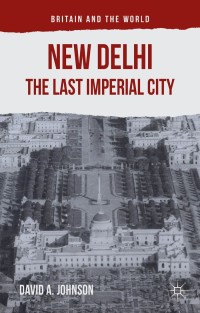 Omslagafbeelding: New Delhi: The Last Imperial City 9781137469861