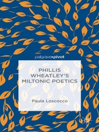 Imagen de portada: Phillis Wheatley's Miltonic Poetics 9781137474773