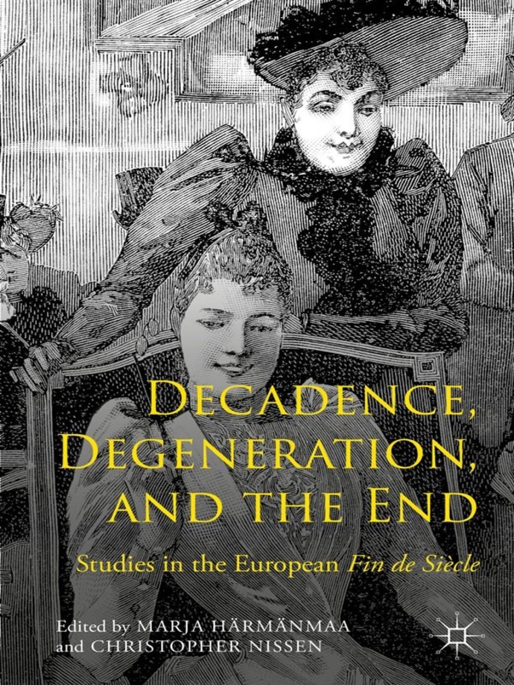 Decadence, Degeneration, and the End Studies in the European Fin de Siècle