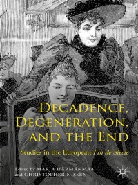 Cover image: Decadence, Degeneration, and the End 9781349500802