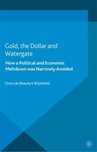 Cover image: Gold, the Dollar and Watergate 9781137471352