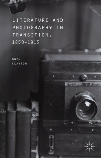 Omslagafbeelding: Literature and Photography in Transition, 1850-1915 9781137471499