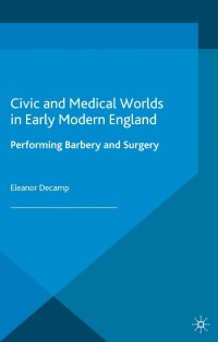 Imagen de portada: Civic and Medical Worlds in Early Modern England 9781137471550