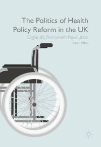 Omslagafbeelding: The Politics of Health Policy Reform in the UK 9781137473424