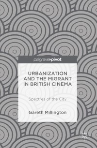 Imagen de portada: Urbanization and the Migrant in British Cinema 9781137473981