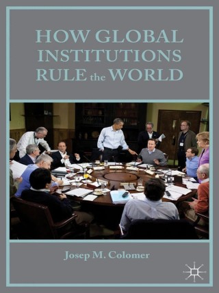 Cover image: How Global Institutions Rule the World 9781349501731