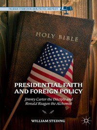 Titelbild: Presidential Faith and Foreign Policy 9781137476470