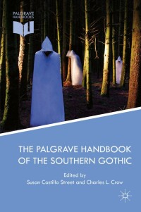 صورة الغلاف: The Palgrave Handbook of the Southern Gothic 9781137477736