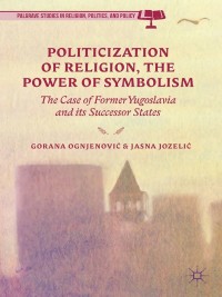表紙画像: Politicization of Religion, the Power of Symbolism 9781137484123