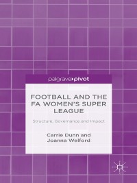 Imagen de portada: Football and the FA Women’s Super League 9781349502653