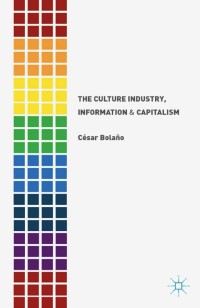 Cover image: The Culture Industry, Information and Capitalism 9781137480767