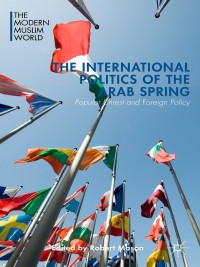 Cover image: The International Politics of the Arab Spring 9781137481719