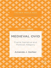 Cover image: Medieval Ovid: Frame Narrative and Political Allegory 9781349504084