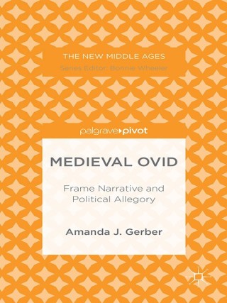Omslagafbeelding: Medieval Ovid: Frame Narrative and Political Allegory 9781349504084