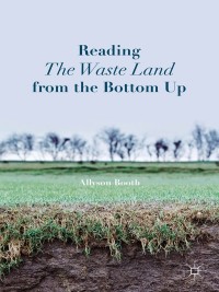 Immagine di copertina: Reading The Waste Land from the Bottom Up 9781137488381