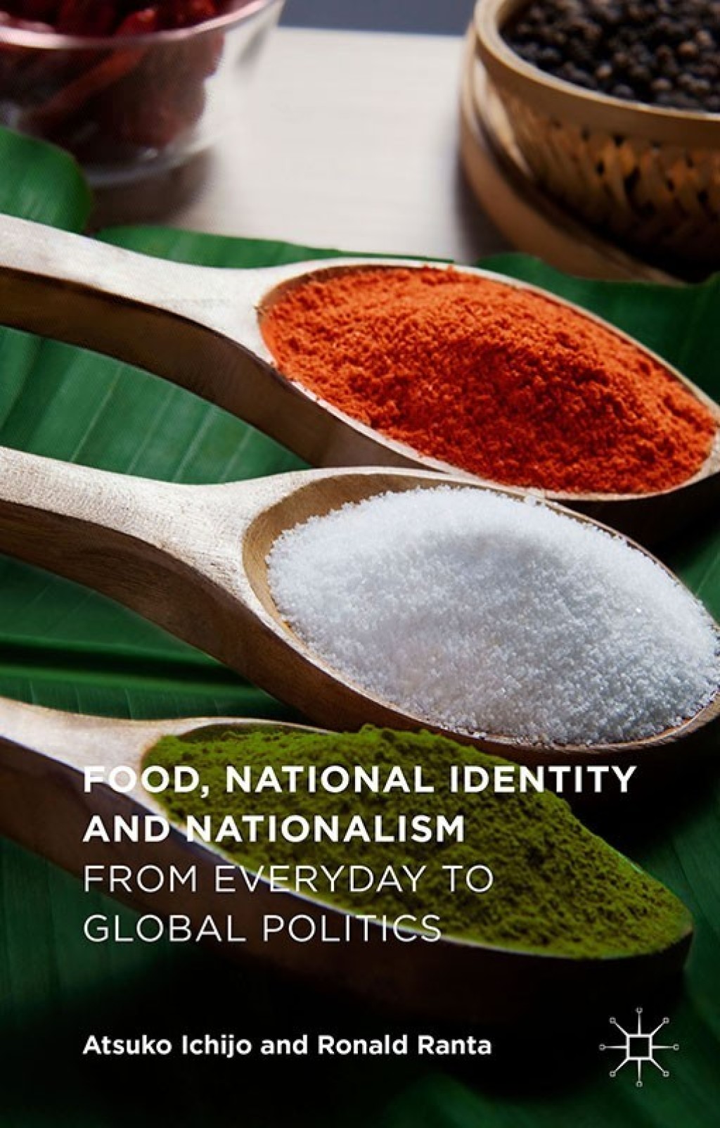 Food, National Identity and Nationalism From Everyday to Global Politics