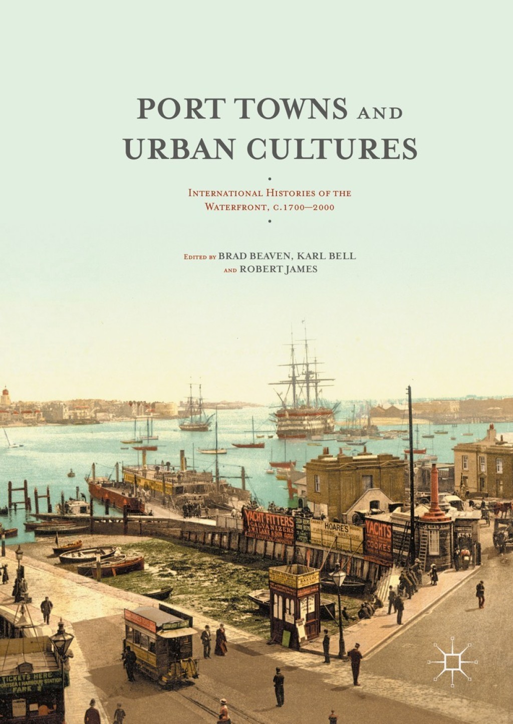 Port Towns and Urban Cultures International Histories of the Waterfront, c.1700—2000