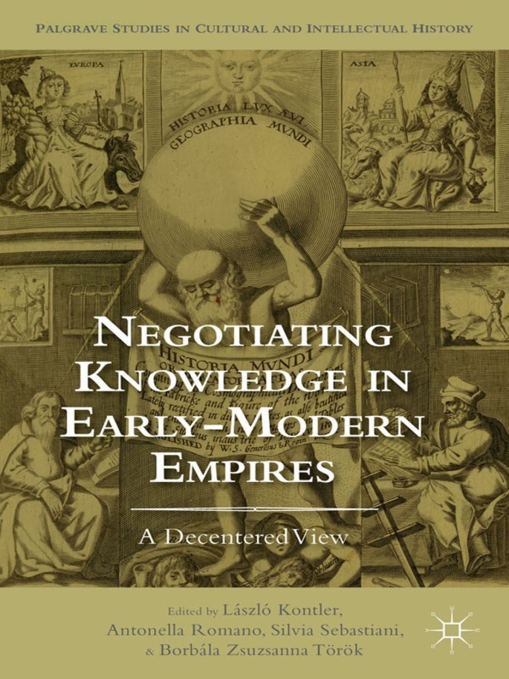 Negotiating Knowledge in Early Modern Empires A Decentered View